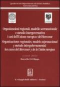 Organizzazioni regionali, modello sovranazionale e metodo intergovernativo: i casi dell'Unione europea e del Mercosur. Ediz. italiana e spagnola