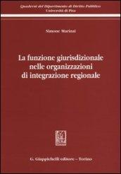 La funzione giurisdizionale nelle organizzazioni di integrazione regionale