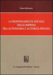 La responsabilità sociale delle imprese fra autonomia e autorità privata