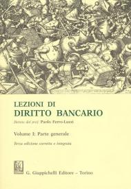 Lezioni di diritto bancario. Vol. 1: Parte generale.