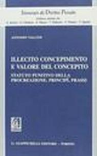 Illecito concepimento e valore del concepito. Statuto punitivo della procreazione, principi, prassi