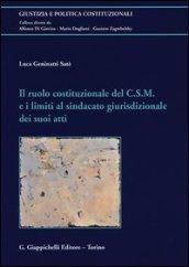 Il ruolo costituzionale del C.S.M. e i limiti al sindacato giurisdizionale dei suoi atti