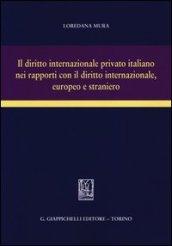 Il diritto internazionale privato italiano nei rapporti con il diritto internazionale, europeo e straniero