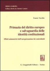 Primazia del diritto europeo e salvaguardia delle identità costituzionali. Effetti asimmetrici dell'europeizzazione dei controlimiti