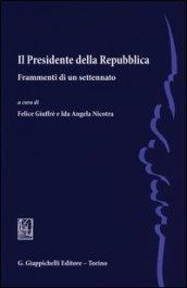 Il presidente della Repubblica. Frammenti di un settennato