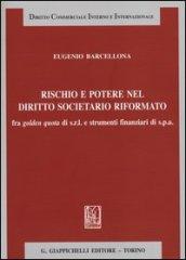 Rischio e potere nel diritto societario riformato fra golden quota di s.r.l. e strumenti finanziari di s.p.a.