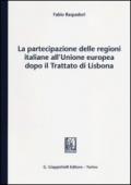 La partecipazione delle regioni italiane all'Unione europea dopo il Trattato di Lisbona