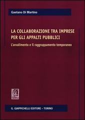 La collaborazione tra imprese per gli appalti pubblici. L'avvalimento e il ragruppamento temporaneo