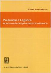 Produzione e logistica. Orientamenti strategici ed ipotesi di valutazione