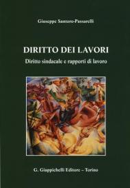 Diritto dei lavori. Diritto sindacale e rapporti di lavoro