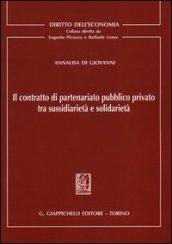 Il contratto di partenariato pubblico privato tra sussidiarietà e solidarietà