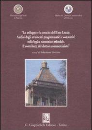 «Lo sviluppo e la crescita dell'Ente Locale. Analisi degli strumenti programmatici e consuntivi nella logica economico-aziendale. Il contributo del dottore...»