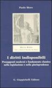 I diritti indisponibili. Presupposti moderni e fondamento classico nella legislazione e nella giurisprudenza