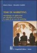 Temi di marketing. Metodologia ed applicazioni per affrontare con successo lo studio di un caso di marketing