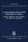 La securities exchange industry in Italia. Listing, trading e post trading nel mercato azionario