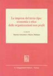 Le imprese del terzo tipo: economia e etica delle organizzazioni non profit