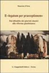 Il «legatum per praeceptionem». Dal dibattito dei giuristi classici alla riforma giustinianea