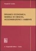 Dinamica economica: modelli di crescita, agglomerazione e ambiente
