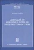 La pluralità dei meccanismi di tutela dei diritti dell'uomo in Europa