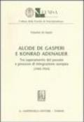 Alcide De Gasperi e Konrad Adenauer. Tra superamento del passato e processo di integrazione europea (1945-1954)