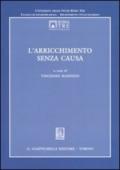 L'arricchimento senza causa. Atti del Convegno dell'Università degli Studi Roma Tre (Roma, 24-25 ottobre 2003)