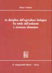 La disciplina dell'agricoltura biologica fra tutela dell'ambiente e sicurezza alimentare