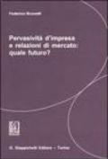 Pervasività d'impresa e relazioni di mercato: quale futuro?