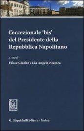 L'eccezionale «bis» del presidente della Repubblica Napolitano