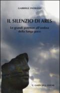 Il silenzio di Ares. Le grandi potenze all'ombra della lunga pace