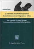 La protezione del patrimonio culturale. Strumenti internazionali e legislazione italiana. Ediz. italiana e inglese