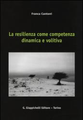 La resilienza come competenza dinamica e volitiva