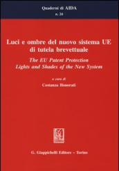 Luci e ombre del nuovo sistema UE di tutela brevettuale-The EU Patent Protection. Lights and Shades of the New System