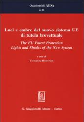 Luci e ombre del nuovo sistema UE di tutela brevettuale-The EU Patent Protection. Lights and Shades of the New System