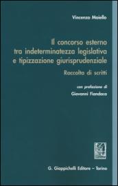 Il concorso esterno tra indeterminatezza legislativa e tipizzazione giurisprudenziale. Raccolta di scritti