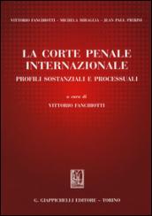 La Corte penale internazionale. Profili sostanziali e processuali