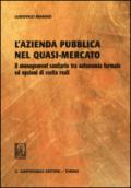 L'azienda pubblica nel quasi-mercato. Il management sanitario tra autonomia formale ed opzioni di scelta reali