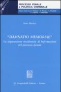 «Damnatio memoriae». La soppressione incidentale di informazioni nel processo penale