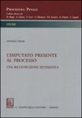 L'imputato presente al processo. Una ricostruzione sistematica