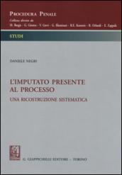 L'imputato presente al processo. Una ricostruzione sistematica