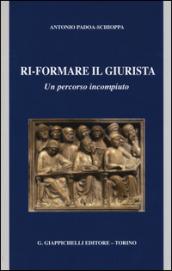 Ri-formare il giurista. Un percorso incompiuto