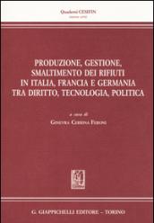 Produzione, gestione, smaltimento dei rifiuti in Italia, Francia e Germania tra diritto, tecnologia, politica