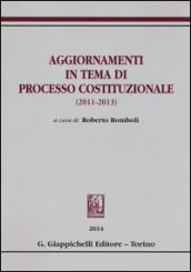 Aggiornamenti in tema di processo costituzionale (2011-2013)