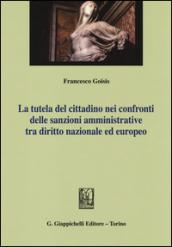 La tutela del cittadino nei confronti delle sanzioni amministrative tra diritto nazionale ed europeo