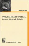 Obligatio est iuris vinculum... Lineamenti di diritto delle obbligazioni