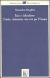 Pace e federalismo. Charles Lemonnier, una vita per l'Europa