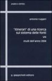 «Itinerari» di una ricerca sul sistema delle fonti. 8.Studi dell'anno 2004