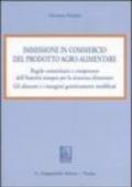 Immissione in commercio del prodotto agro-alimentare. Regole comunitarie e competenze dell'autorità europea per la sicurezza alimentare...