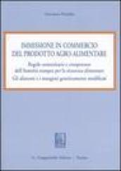 Immissione in commercio del prodotto agro-alimentare. Regole comunitarie e competenze dell'autorità europea per la sicurezza alimentare...