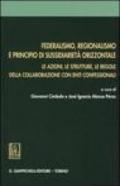 Federalismo, regionalismo e principio di sussidiarietà orizzontale. Le azioni, le strutture, le regole della collaborazione con enti confessionali. Atti del...