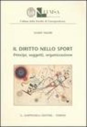 Il diritto nello sport. Principi, soggetti, organizzazione